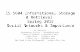CS 5604 Informational Storage & Retrieval Spring 2015 Social Networks & Importance 04/30/2015 Bharadwaj Bulusu - bbsb08@vt.edu Vanessa Cedeno- vcedeno@vt.edu.