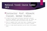 Medieval Travel Course Summer 2016  Instructor: Prof. Albrecht Classen, German Studies  6 Credit for most majors and minors requiring a cultural-historical.
