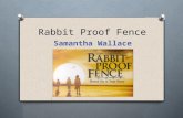 Rabbit Proof Fence Samantha Wallace. About the Film O This film was directed in 2002 by Phillip Noyce. O It was set in 1931 in the Western Australian.