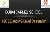 IGCSE and AS-Level Orientation DUBAI CARMEL SCHOOL.