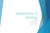 Globalization of Strategy MGMT 480 Dr. Keith Robbins Meagan DenOuden.