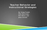 By: Gregg Trudell, Mike Wanninger, Nick Winch, and Jesse Schutte Teacher Behavior and Instructional Strategies.