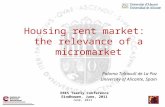 Housing rent market: the relevance of a micromarket Paloma Taltavull de La Paz University of Alicante, Spain ERES Yearly Conference Eindhowen, June, 2011.