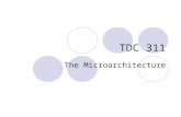 TDC 311 The Microarchitecture. Introduction As mentioned earlier in the class, one Java statement generates multiple machine code statements Then one.