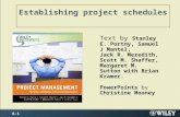 Establishing project schedules Text by Stanley E. Portny, Samuel J Mantel, Jack R. Meredith, Scott M. Shaffer, Margaret M. Sutton with Brian Kramer. PowerPoints.