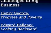 Challenges to Big Business: Henry George: Progress and Poverty Edward Bellamy: Looking Backward.