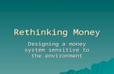 Rethinking Money Designing a money systém sensitive to the environment.