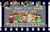 Mrs. Root’s 3 rd Grade Studio 14 Welcome to Back to School Night 2014-2015.
