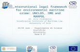 26/29 June - Dipartimento di Scienze Giuridiche Unisalento Room R 27 International legal framework for environmental maritime crime: UNCLOS, IMO and MARPOL.
