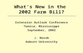 What’s New in the 2002 Farm Bill? Extension Outlook Conference Tunica, Mississippi September, 2002 J. Novak Auburn University.