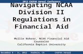Navigating NCAA Division II Regulations in Financial Aid Mollie Bohrer, NCAA Financial Aid Counselor California Baptist University 2012 CASFAA Annual Conference.