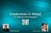 Credentials in Detail An ACEware Presentation Chuck HavlicekLauri Thompson.