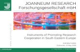 JOANNEUM RESEARCH Forschungsgesellschaft mbH Instruments of Promoting Research Cooperation in South Eastern Europe Andrejka Kodele Dubrovnik, 23 May 2009.