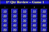 1 st Qtr Review – Game 1 50 40 10 20 30 50 40 10 20 30 50 40 10 20 30 50 40 10 20 30 50 40 10 20 30 21345.