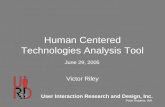 Human Centered Technologies Analysis Tool Victor Riley User Interaction Research and Design, Inc. Point Roberts, WA June 29, 2005.