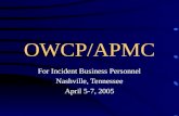 OWCP/APMC For Incident Business Personnel Nashville, Tennessee April 5-7, 2005.