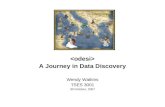 A Journey in Data Discovery Wendy Watkins TSES 3001 30 October, 2007.