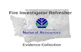 Fire Investigator Refresher Evidence Collection. OBJECTIVES: To learn what is or might be evidenceTo learn what is or might be evidence Learn how to document.