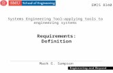 1 Requirements: Definition Mark E. Sampson EMIS 8340 Systems Engineering Tool—applying tools to engineering systems.