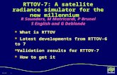 00/XXXX1 RTTOV-7: A satellite radiance simulator for the new millennium What is RTTOV Latest developments from RTTOV-6 to 7 Validation results for RTTOV-7.