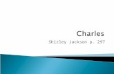 Shirley Jackson p. 297.  Dynamic characters- characters who change in the story and discover something of importance about themselves and the world.