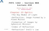 3/4/2014 1 PHYS 1442 – Section 004 Lecture #18 Monday March 31, 2014 Dr. Andrew Brandt Chapter 23 Optics The Ray Model of Light Reflection; Image Formed.
