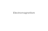 Electromagnetism. Contents Review of Maxwell’s equations and Lorentz Force Law Motion of a charged particle under constant Electromagnetic fields Relativistic.