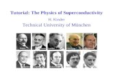 Technical University of München Tutorial: The Physics of Superconductivity H. Kinder Onnes Landau GinzburgAbrikosov BardeenCooperSchriefferBednorzMüller.