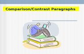 Comparison/Contrast Paragraphs. What is a Comparison/Contrast Paragraph? Comparison and Contrast paragraphs write about how things are either similar.