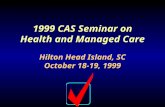 CAS Seminar on Health and Managed Care Benchmarking Measures and Quality Control October 18-19, 1999 page 1 1999 CAS Seminar on Health and Managed Care.