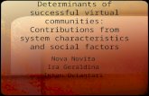 Determinants of successful virtual communities: Contributions from system characteristics and social factors Nova Novita Ira Geraldina Intan Oviantari.