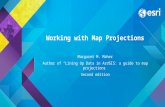 Working with Map Projections Margaret M. Maher Author of “Lining Up Data in ArcGIS: a guide to map projections” Second edition.