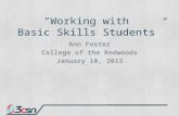 “Working with Basic Skills Students” Ann Foster College of the Redwoods January 10, 2013.