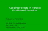 Keeping Forests in Forests Considering all the options Richard L. Porterfield SE SAF Annual Meeting Sandestin, FL September 23-25, 2007.