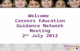 Welcome Careers Education Guidance Network Meeting 2 nd July 2012.