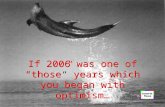 If 2006 was one of “those” years which you began with optimism… If 2006 was one of “those” years which you began with optimism…