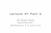 Lecture #7 Part b 3D Rigid Body Equilibrium. (Reference 5.5 and 5.6)