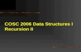 COSC 2006 Data Structures I Recursion II. Topics More Recursive Examples Writing Strings backward Binary Search.