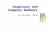 Imaginary and Complex Numbers 18 October 2010. Question: If I can take the, can I take the ? Not quite….