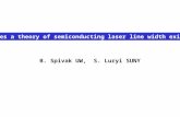 Does a theory of semiconducting laser line width exist? B. Spivak UW, S. Luryi SUNY.