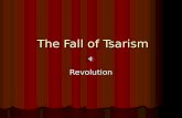 The Fall of Tsarism The Fall of Tsarism Revolution.