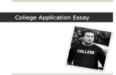 College Application Essay. College Application Essay What is it?  Application includes:  Transcript  Grades, ACT/SAT scores, classes taken, etc.