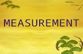 MEASUREME NT. Measurement Determination of amount of something Number value and a unit Unit – standard amount that everyone agrees with.