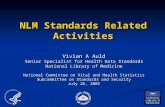 NLM Standards Related Activities Vivian A Auld Senior Specialist for Health Data Standards National Library of Medicine National Committee on Vital and.