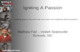 Igniting A Passion Mathew Fail – Iredell-Statesville Schools, NC Nothing great in the world has ever been accomplished without passion.”