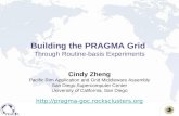 Building the PRAGMA Grid Through Routine-basis Experiments Cindy Zheng Pacific Rim Application and Grid Middleware Assembly San Diego Supercomputer Center.