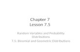 Chapter 7 Lesson 7.5 Random Variables and Probability Distributions 7.5: Binomial and Geometric Distributions.