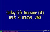 1 Cathay Life Insurance Ltd. (Vietnam) 31 Oct 20081.