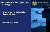 Federal Aviation Administration ATO Future Schedule Generation Performance Analysis and Strategy January 27, 2010.