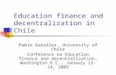 Education finance and decentralization in Chile Pablo González, University of Chile Conference on Education finance and decentralization, Washington D.C.,
